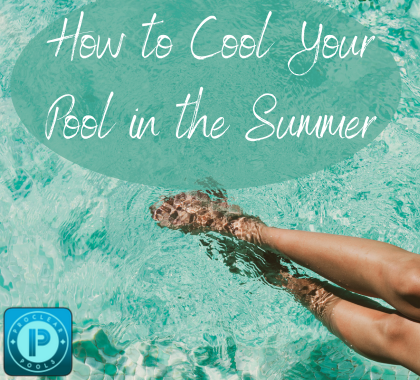 How to Cool Your Pool in the Summer