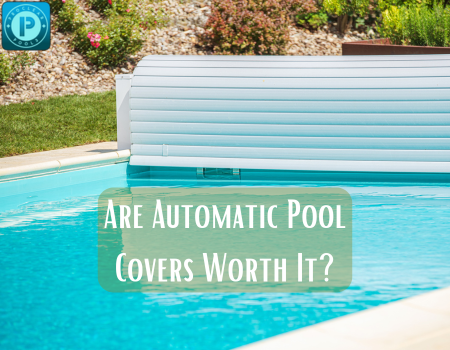 Are Automatic Pool Covers Worth It?