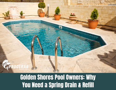 1. Golden Shores Pool Owners: Why You Need a Spring Drain & Refill