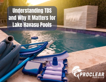 Understanding TDS (Total Dissolved Solids) and Why It Matters for Lake Havasu Pools