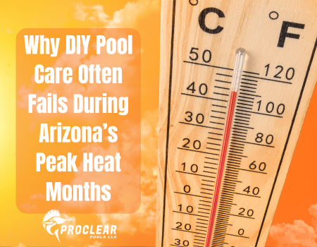 Why DIY Pool Care Often Fails During Arizona’s Peak Heat Months