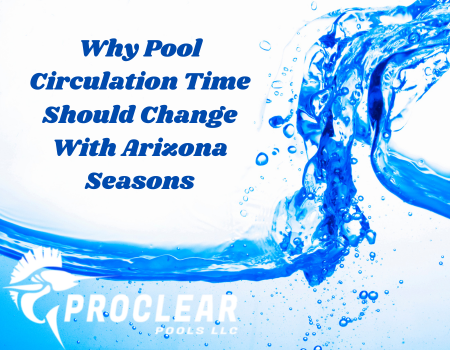 Why Pool Circulation Time Should Change With Arizona Seasons